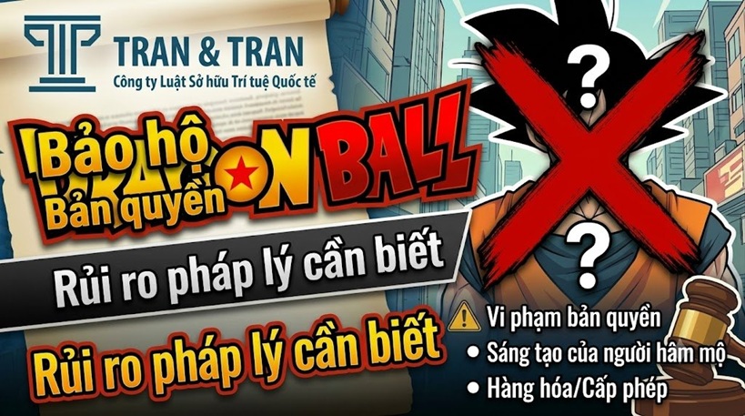 Bảo hộ bản quyền Dragon Ball: Rủi ro pháp lý cần biết